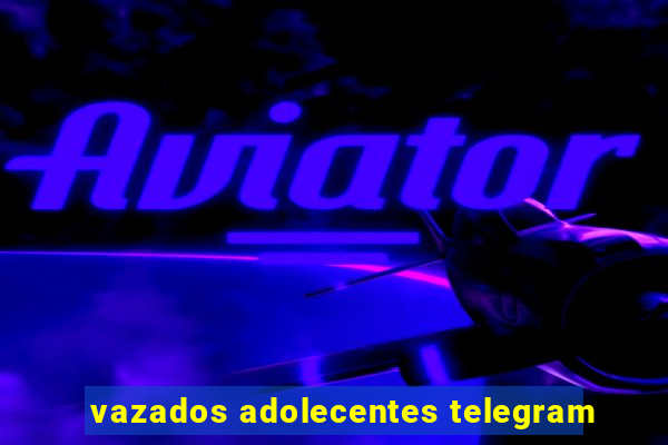 vazados adolecentes telegram